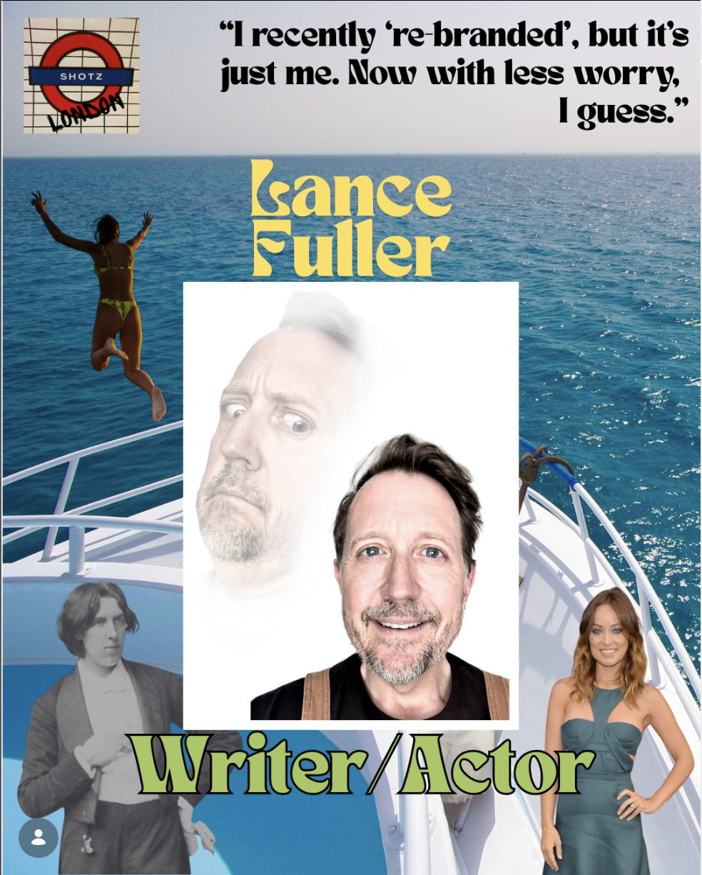 Shotz London Theatre — Lance C. Fuller, Writer/Actor
